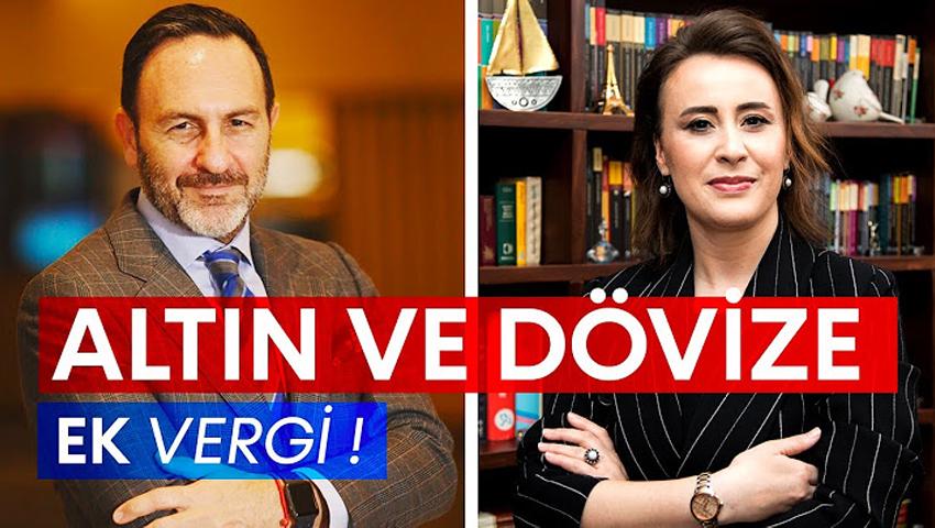 Döviz ve Altına Ek Vergi Ekonomiyi Nasıl Etkiler? & BDDK’nın Aktif Rasyosu Kararı Ne İfade Ediyor?