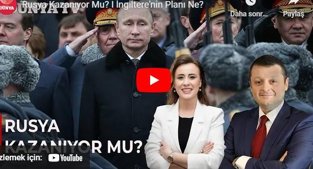 Rusya Kazanıyor Mu? I İngiltere'nin Planı Ne?