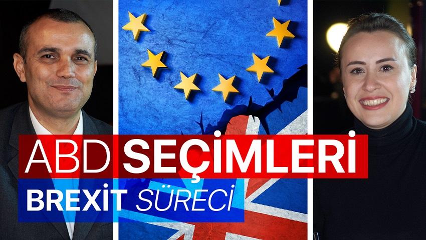 ABD Seçimleri ve Brexit Süreci Nasıl Sonuçlanır?